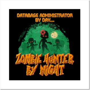 Database Administrator by Day. Zombie Hunter By Night Posters and Art